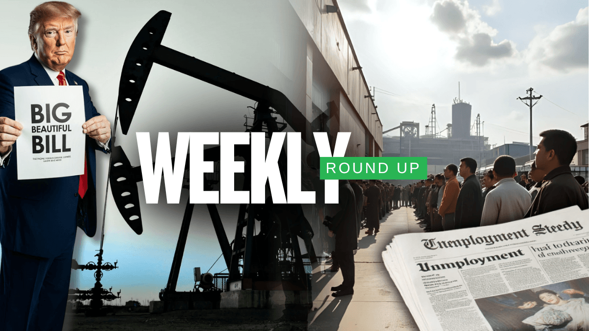 Weekly Summary 4th July: Jobs Slowdown, Trump’s Tax & Medicaid Bill, Oil Volatility & Manufacturing Recovery